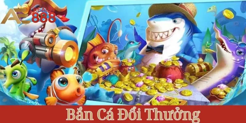 Bắn cá đổi thưởng