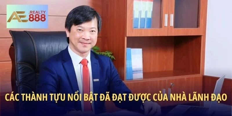 Các thành tựu nổi bật đã đạt được của nhà lãnh đạo